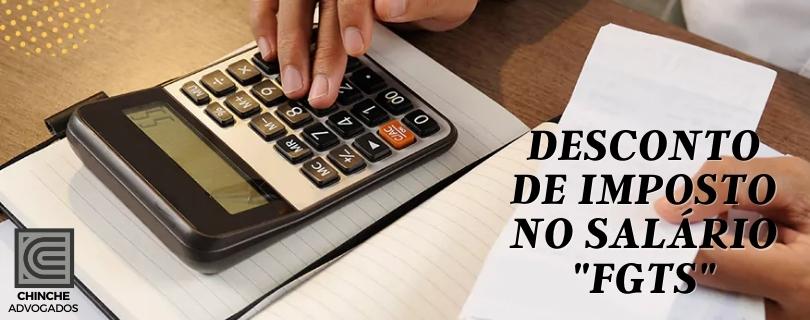 O Advogado trabalhista responde: Quero saber mais sobre os impostos que são descontados no meu salário. Tema de hoje: FGTS